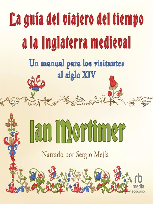 Title details for Guía del viajero del tiempo a la Inglaterra medieval (The Time Traveller's Guide to Medieval England) by Ian Mortimer - Available
